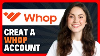 To Create a Whop Account & Get Started (2026 Guide)