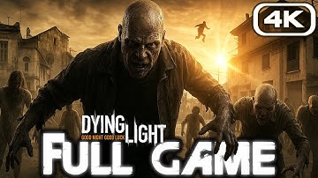 DYING LIGHT RETOUCHED Gameplay Walkthrough FULL GAME (4K 60FPS PC) No Commentary