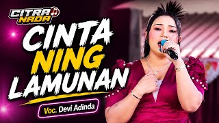 CINTA NING LAMUNAN - DEVI ADINDA || CITRA NADA LIVE PAMENGGER JATIBARANG BREBES 