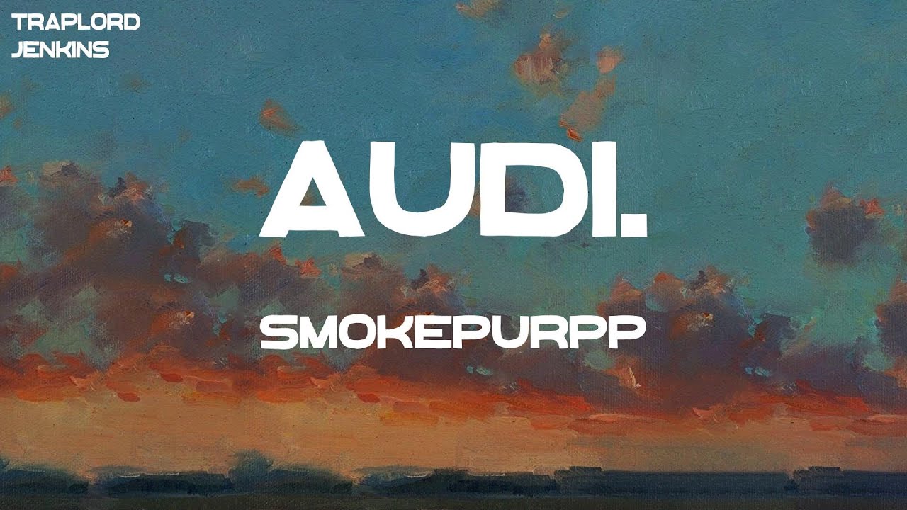 Smokepurpp - Audi. (Lyrics)