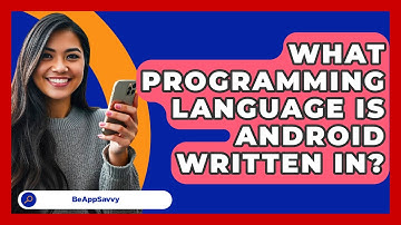 What Programming Language Is Android   Written In? - Be App Savvy