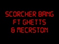 SCORCHER BANG FT GHETTS MERCSTON mp3