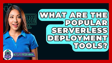 What Are The Popular Serverless Deployment Tools? - Next LVL Programming