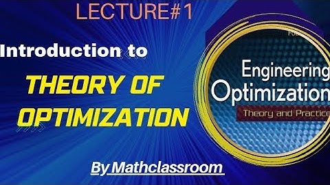 Introduction to Theory Of Optimization|Optimization Problems||Single Variable Non Linear Programming