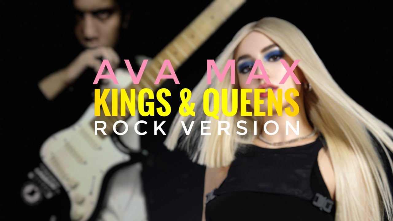 Ava Max - Kings & Queens (Rock Version) Ava Max - Kings & Queens (Rock Version)