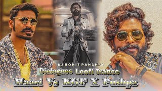 Maari Vs KGF X Pushpa - Hindi Best Dialogues | Loofi Trance | DJ ROHIT PANCHAL | Dj Remix 2022