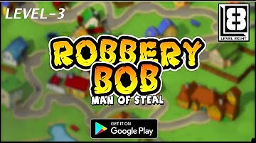 Robbery Bob.Suburbs Level - 3 (A Sight to be Seen)