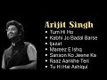 || Arijit Singh Songs || Tum Hi Ho || Kabhi Jo Badal Barse || Ijazat || Mareez E Ishq || etc. ||