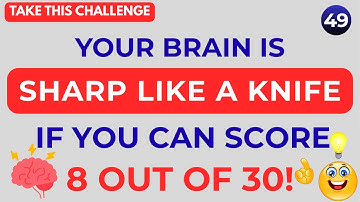YOUR BRAIN IS SHARP LIKE A KNIFE IF YOU CAN SCORE 8 OUT OF 30! GENERAL KNOWLEDGE QUIZ #49 #gkquiz