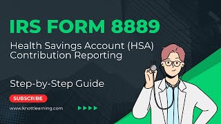 How to Complete IRS Form 8889 for Health Savings Accounts (HSA)