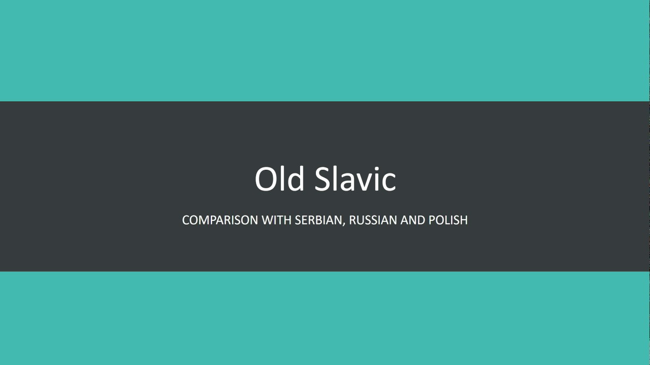 Old Slavic comparison with Serbian, Russian and Polish