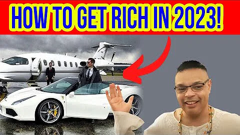 How To Get Rich In 2023!