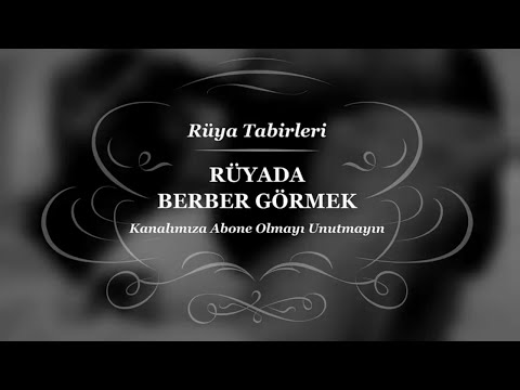 Rüyada Berber Görmek Tabiri Ve Yorumu