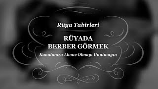 Rüyada Berber Görmek, Berbere Gitmek, Dükkanı Rüya Tabiri Resimi