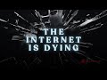 Internet is Dying