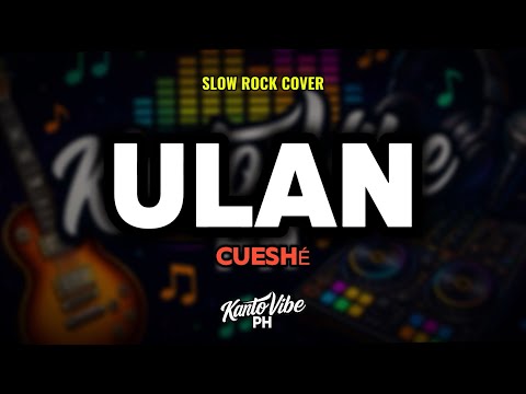 ULAN (Slow Rock Cover) – Cueshé | KantoVibe PH