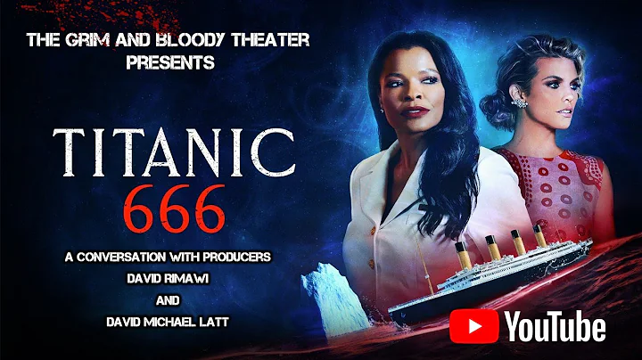 We Discuss Titanic 666 with David Michael Latt and David Rimawi  | The Grim and Bloody Theater