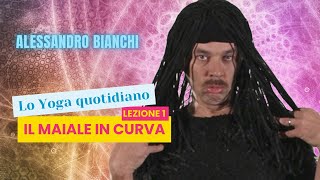 Lo yoga quotidiano - Lezione 1 - Maiale in curva