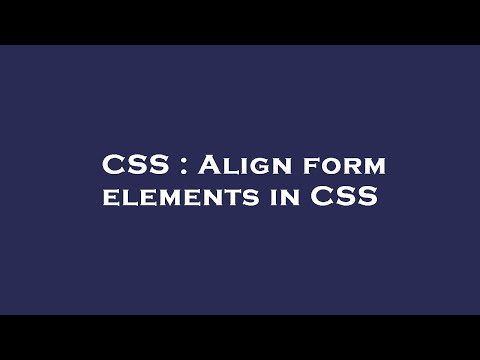 CSS : Align form elements in CSS
