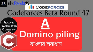 A. Domino piling | Codeforces Beta Round 47 | বাংলায় সমাধান | Codeforces Practices Problem With C