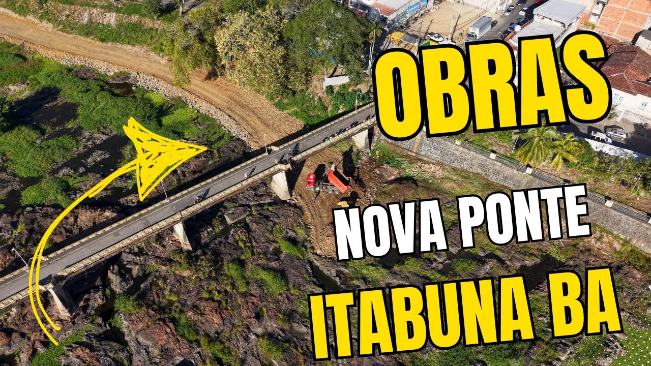 ZÉ DRONE REGISTRA OBRAS NOVA PONTE EM ITABUNA E NOVO ACESSO PARA BA 649