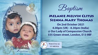 MELANIE MELVIN CLITUS AND SIENNA MARY THOMAS || BAPTISM LIVE WEBCAST || 2.10.2021 || FF MEDIA  [UK]