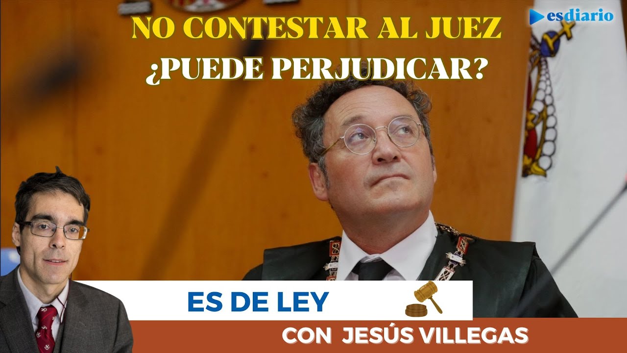 El juez Villegas explica por qué el silencio del acusado puede perjudicarle