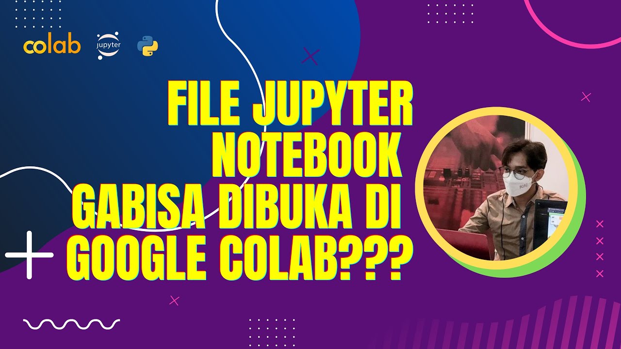 CARA MENGGUNAKAN GOOGLE COLAB DAN JUPYTER NOTEBOOK UNTUK PENGELOLAAN ...