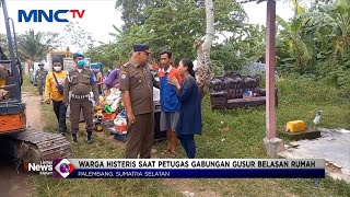 Warga Palembang, Histeris saat Petugas Gabungan Gusur Belasan Rumah #LintasiNewsMalam 26/07