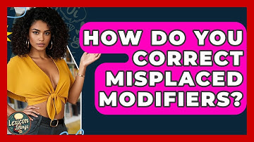 How Do You Correct Misplaced Modifiers? - Lexicon Lounge