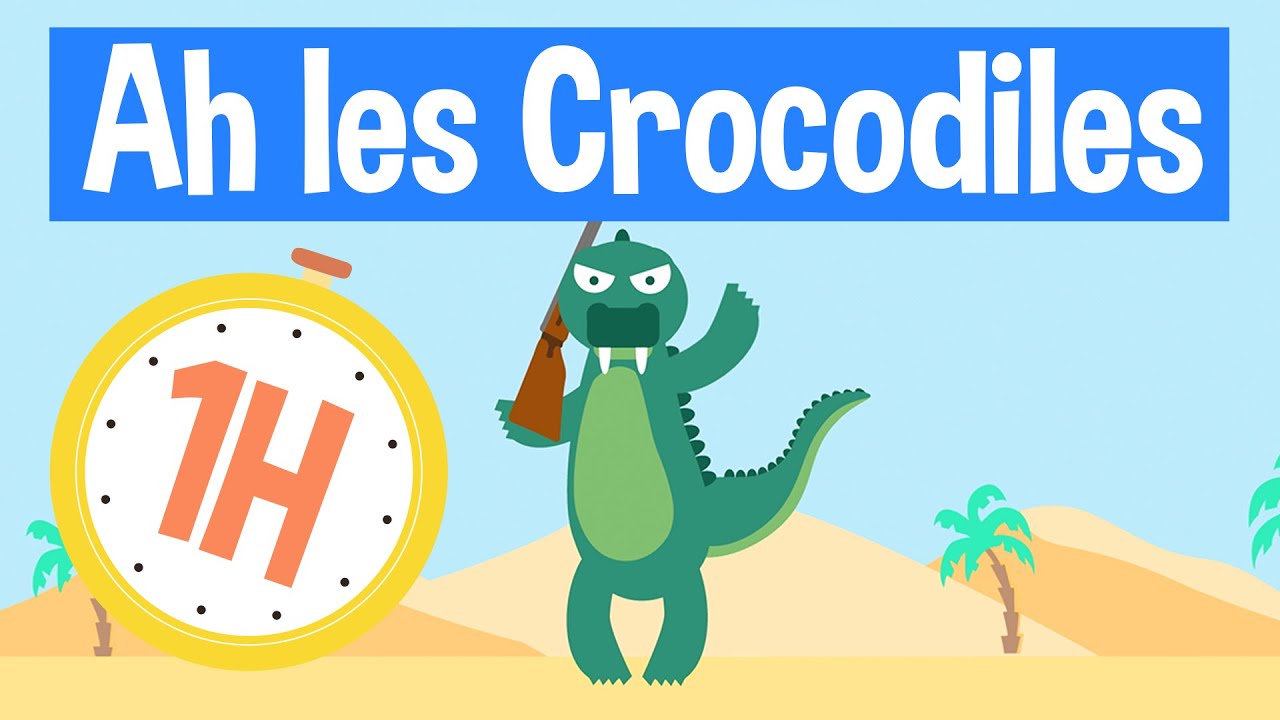 😃  1 HEURE DE COMPTINES POUR LES PETITS  - Ah les crocodiles