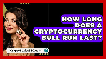 How Long Does a Cryptocurrency Bull Run Last? - CryptoBasics360.com