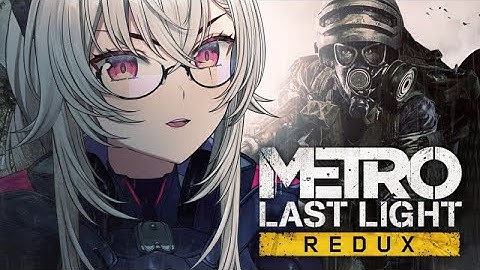 【METRO: LAST LIGHT REDUX】 PART 2