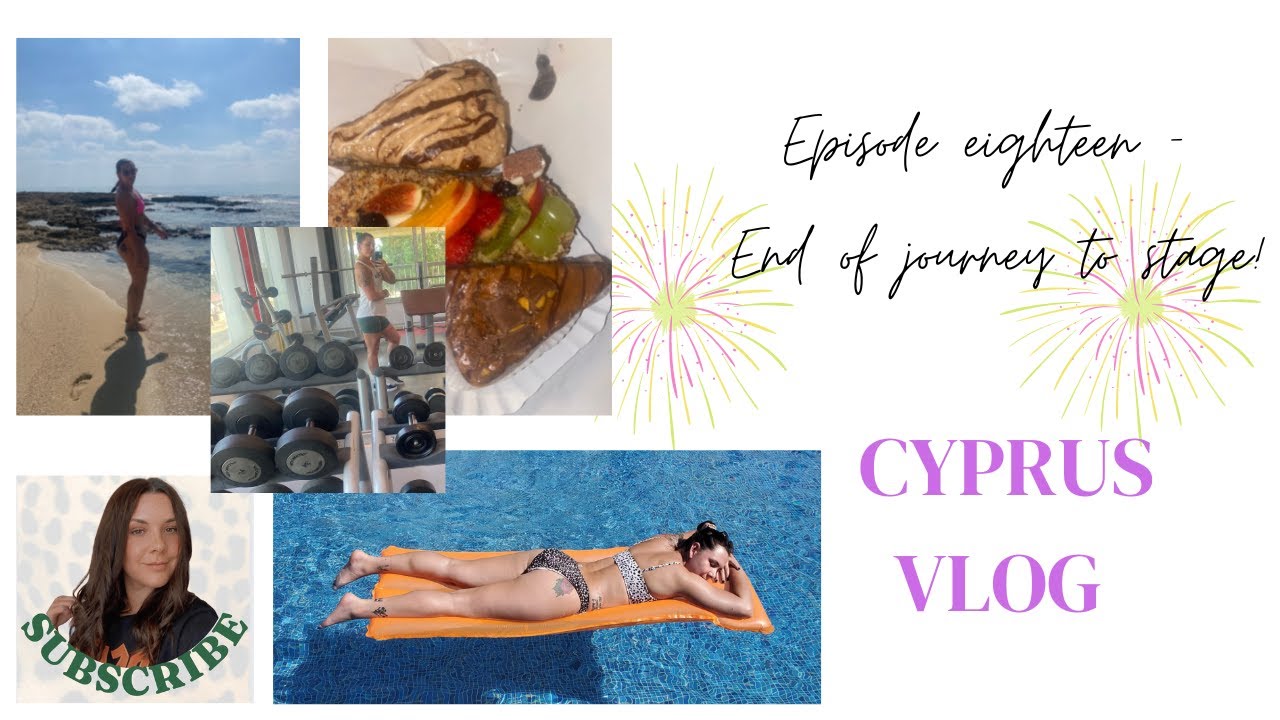 Journey to stage - Episode eighteen (FIGURE PREP) Post show - Cyprus