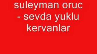 Suleyman Oruc - Sevda Yuklu Kervanlar Resimi