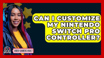 Can I Customize My Nintendo Switch Pro Controller? - Video Gamers Vault