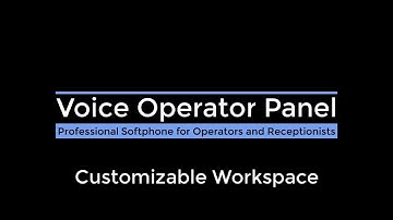 Voice Operator Panel - Attendant Console - Customizable Workspace