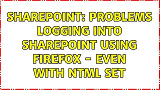 Sharepoint: Problems logging into SharePoint using Firefox - even with ntml set (2 Solutions!!)