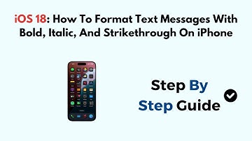 iOS 18: How To Format Text Messages With Bold, Italic, And Strikethrough On iPhone