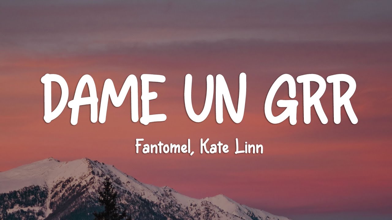 Fantomel, Kate Linn - Dame Un Grr