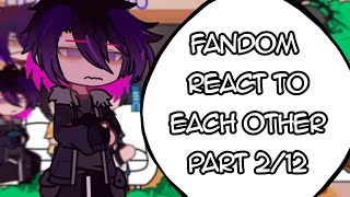 Fandom react to each other|react to nochim 2/2| p 2/16|By: #chiiaki |