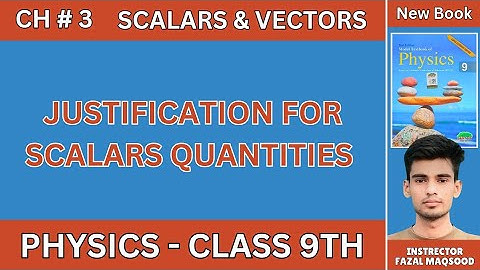 Justification for Scalar Quantities || Class 9th || New Syllabus Cantab & NBF || in Urdu