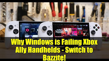 Why Windows is Failing Xbox Ally Handhelds - Switch to Bazzite!