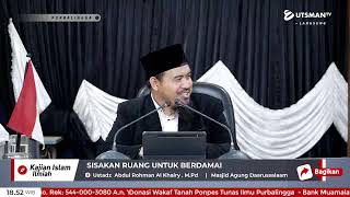 LIVE Sisakan Ruang untuk Berdamai - Ustadz  Abdul Rohman Al Khairy . S.Pd.I., M.Pd