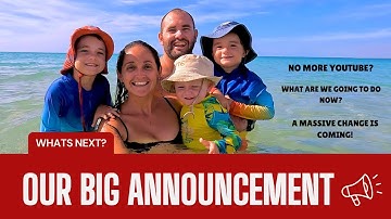 OUR BIG ANNOUNCEMENT! NO MORE YOUTUBE? HERES THE GOSS! WHATS NEXT FOR US? Fulltime Travel with KIDS