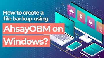 How to create a file backup using AhsayOBM on Windows?