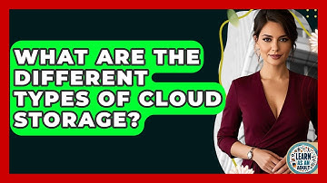 What Are The Different Types Of Cloud Storage? - Learn As An Adult