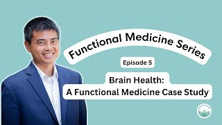 Brain Fog & Cognitive Decline Case Study: Functional Medicine Series