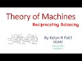 Theory of Machine - 17 Reciprocating Balancing By Ketan R Patil