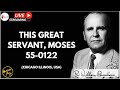 🔴 PRESS PLAY | This Great Servant, Moses - 55-0122 | Rev William Marrion Branham